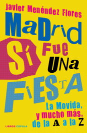 Madrid sí fue una fiesta, Javier Menéndez Flores - LIBROS CUPULA