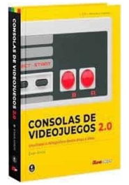 Consolas De Videojuegos 2.0 : Una Historia Fotografica Desde Atari A Xbox