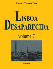 QUIMERA EDITORES Lisboa Desaparecida - Vol. VII, Marina Tavares Dias - QUIMERA EDITORES