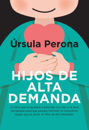EL TORO MITICO Hijos de alta demanda. Manual para padres, Úrsula Perona - EL TORO MITICO