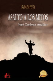 Asalto a los mitos, José Cardona Andújar - EDITORIAL ADARVE