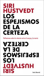Los espejismos de la certeza, Siri Hustvedt - SEIX BARRAL EDICIONES