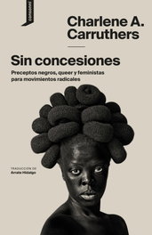 Sin concesiones, Charlene A. Carruthers - CONSONNI