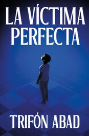 GRIJALBO, La víctima perfecta, Trifón Abad - GRIJALBO