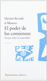 El poder de los comienzos, Myriam Revault d'Allonnes - AMORRORTU