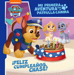 BEASCOA, ¡Feliz cumpleaños, Chase! (Mi primera aventura con la Patrulla Canina # Paw Patrol)