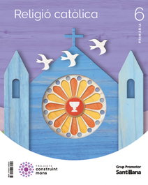 GRUP PROMOTOR, RELIGIÒ 6E.PRIMARIA. CONSTRUINT MONS. CATALUNYA 2023 - 6º Primaria