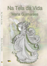 NA TELA DA VIDA, Maria Guimarães - MOSAICO DE PALAVRAS EDITORA