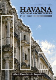 Havana. Colonial architecture, Maria Elena Martin Zequeira - CITMATEL (IBD)