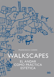 Walkscapes: el andar como práctica estética, Francesco Careri - GUSTAVO GILI