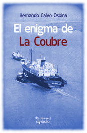 DYSKOLO, El enigma de La Coubre - Hernando Calvo Ospina