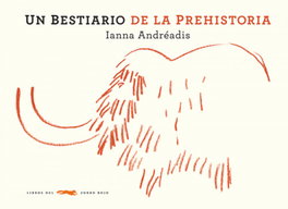 Bestiario de la prehistoria, Un, Ianna Andréadis - LIBROS DEL ZORRO ROJO