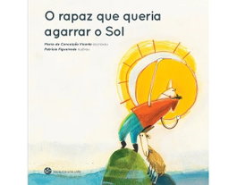 O rapaz que queria agarrar o sol, Maria Da Conceiçao Vicente - TRINTA POR UMA LINHA