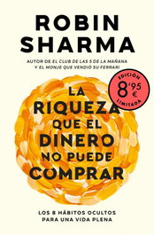 La riqueza que el dinero no puede comprar, Robin Sharma - DEBOLSILLO