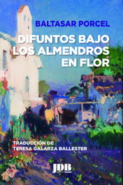 Difuntos bajo los almendros en flor, Baltasar Porcel - JOT DOWN BOOKS