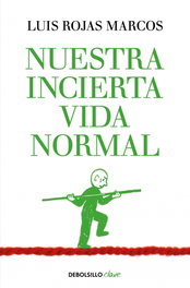 Nuestra incierta vida normal, Luis Rojas Marcos - DEBOLSILLO