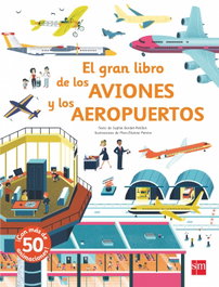 SM, El gran libro de los aviones y los aeropuertos, Anne-Sophie Baumann - SM