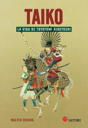 TAIKO: LA VIDA DE TOYOTOMI HIDEYOSHI, Walter Dening - SATORI EDICIONES
