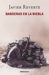 DEBOLSILLO Banderas en la niebla, Javier Reverte