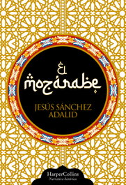 El mozárabe, Jesús Sánchez Adalid - Harper Collins Iberica
