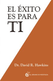GRANO MOSTAZA, EL ÉXITO ES PARA TI, David Hawkins