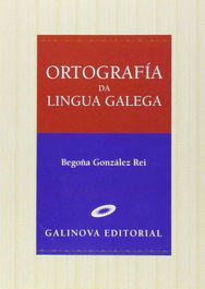 Ortografía da lingua galega, Begoña González Rei - GALINOVA EDITORIAL S.L.
