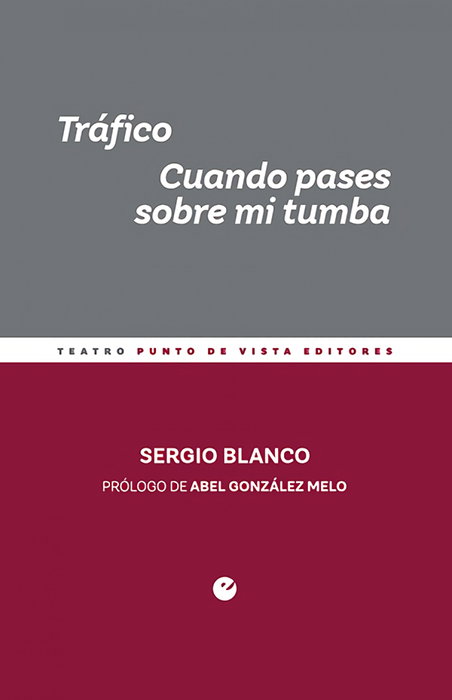 Tráfico. Cuando pases sobre mi tumba, Sergio Blanco - PUNTO DE VISTA