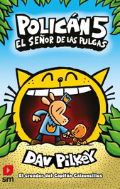 SM POLICAN 5: El señor de las pulgas, Dav Pilkey - SM