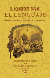 Delincuente Español. El lenguaje (estudio filológico, psicológico y sociológico), Rafael Salillas - Maxtor