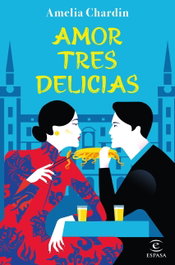 Amor tres delicias, Amelia Chardin - ESPASA CALPE