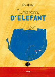 Una fam d'elefant, Éric Battut - LIBROS DEL ZORRO ROJO