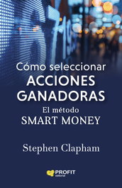 Cómo seleccionar acciones ganadoras, Stephen Clapham - PROFIT