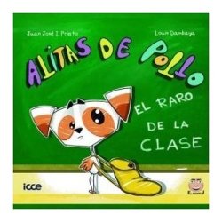 Alitas de pollo. El raro de la clase, Juan José Izquierdo Prieto - ICCE Publicaciones