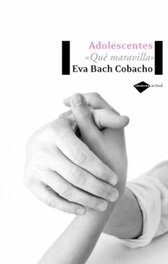 Adolescentes que maravilla, Eva Bach Cobacho - PLATAFORMA EDITORIAL