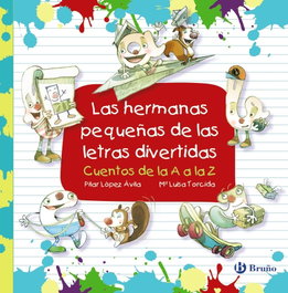 Las hermanas pequeñas de las letras divertidas, Pilar López Ávila, Mª Luisa Torcida - BRUÑO