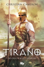 Tirano: Destructor de ciudades, Christian Cameron - Ediciones B