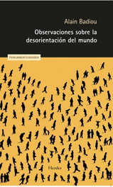 Observaciones sobre la desorientación del mundo, Alain Badiou - HERDER