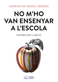 No m'ho van ensenyar a l'escola, Eugenia De Pages I Berges - PAGES EDITORS