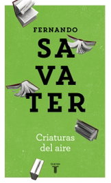 Criaturas del aire, Fernando Savater - TAURUS