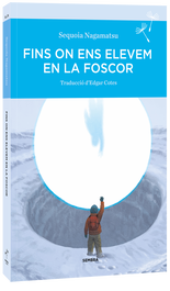 Fins on ens elevem en la foscor, Sequoia Nagamatsu - SEMBRA LLIBRES