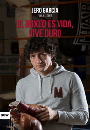 NOW BOOKS El boxeo es vida, vive duro