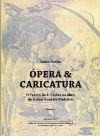 Ópera & Caricatura (Vol. I) - O Teatro de S. Carlos na Obra de Rafael Bordalo Pinheiro
