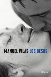 Los besos, Manuel Vilas - PLANETA