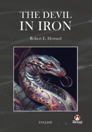 The Devil in Iron, Robert Ervin Howard - DRAKUL