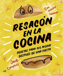 Resacón en la cocina. Recetas para no morir después de una fiesta, Jack Campbell - MARTINEZ ROCA