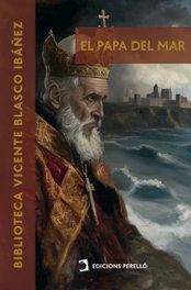 El Papa del Mar, Vicente Blasco Ibáñez - Ediciones Perello