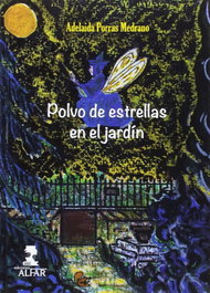 Polvo de estrellas en el jardin, Adelaida Porras Medrano - ALFAR EDICIONES