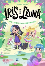 Iris i Lluna: cuidadores d'animalets màgics 6 - Uns campaments amb sirenes!, Aurora Quirón - B DE BLOK