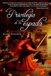 El privilegio de la espada, Ellen Kushner - BIBLIOPOLIS
