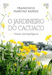 O Jardineiro do Cacuaco Temas Antropológicos, Francisco Martins Ramos - EDIÇOES COLIBRI